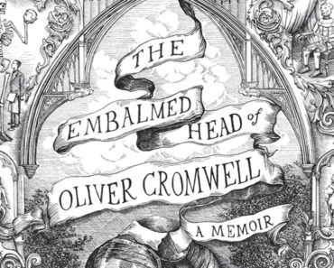 The Embalmed Head of Oliver Cromwell: A Memoir