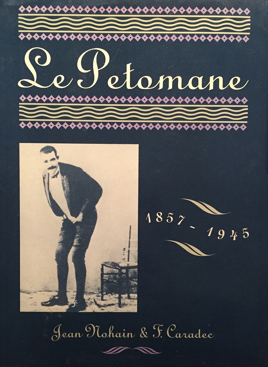 Le Petomane 1857-1945, by Jean Nohain and F. Caradec 