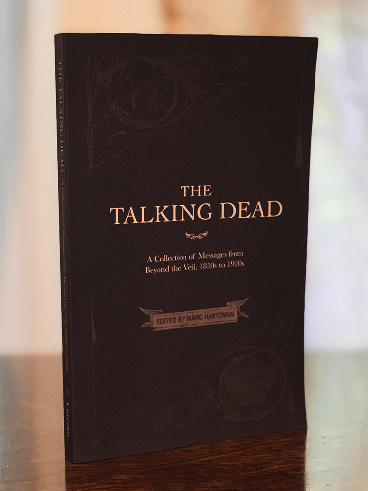 The Talking Dead: A Collection of Messages from Beyond the Veil, 1850s-1920s. (Curious Publications)