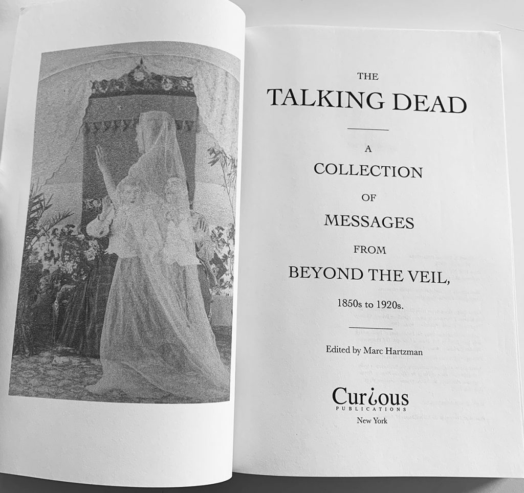 The Talking Dead: A Collection of Messages from Beyond the Veil, 1850s-1920s. (Curious Publications)